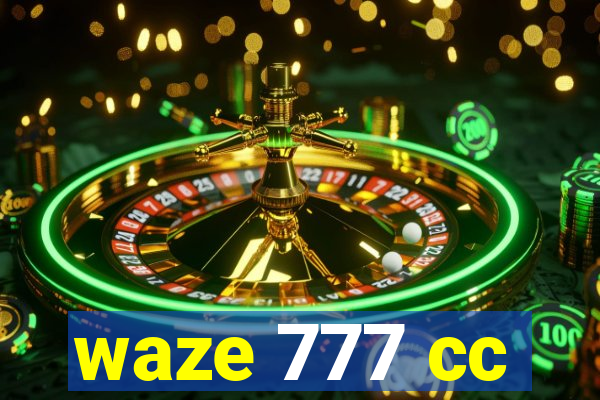 waze 777 cc